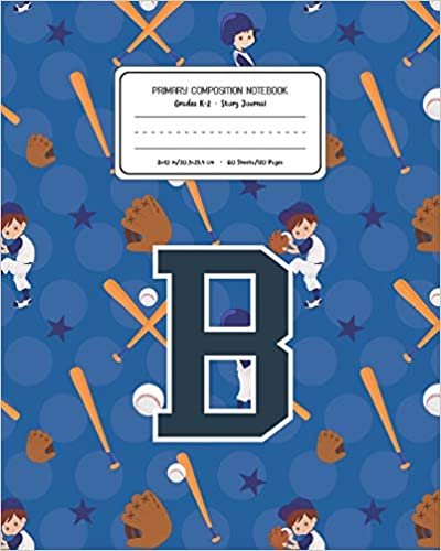 okumak Primary Composition Notebook Grades K-2 Story Journal B: Baseball Pattern Primary Composition Book Letter B Personalized Lined Draw and Write ... Exercise Book for Kids Back to School Presch