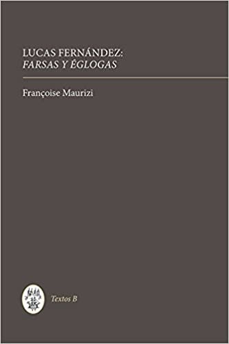 okumak Lucas Fernández: Farsas y églogas (58) (Coleccion Tamesis: Serie B, Textos)