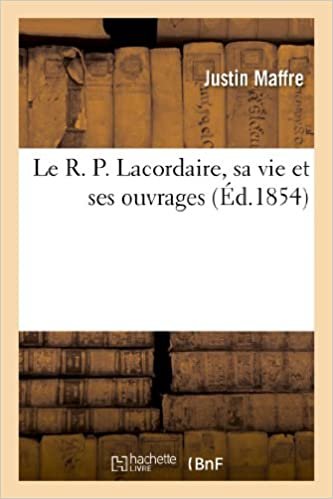okumak Le R. P. Lacordaire, sa vie et ses ouvrages (Litterature)