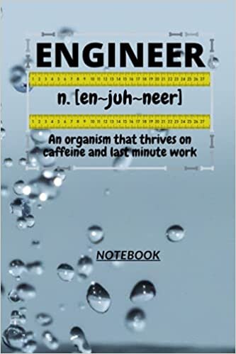 okumak D99: ENGINEER n. [en~juh~neer] An organism that thrives on caffeine and last minute work: 120 Pages, 6&quot; x 9&quot;, Ruled notebook
