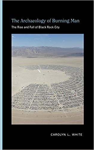 okumak The Archaeology of Burning Man: The Rise and Fall of Black Rock City (Archaeologies of Landscape in the Americas)