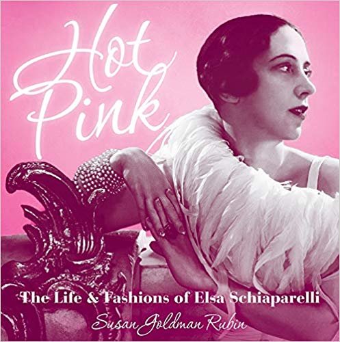 okumak Hot Pink: The Life and Fashions of Elsa Schiaparelli