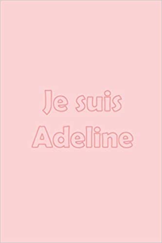 okumak Je suis Adeline: Avec une couverture Pink mate stylée / 15x22 Cm 100 Pages / Calendrier 2020 (Prénoms du calendrier français)
