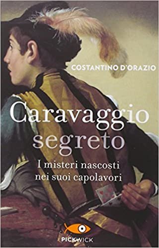 okumak Caravaggio segreto. I misteri nascosti nei suoi capolavori