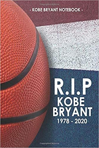 okumak R.I.P Kobe Bryant 1978-2020: Legendary Basketball Lined Composition Notebook | Great Gift For a True Kobe Bryant Lover