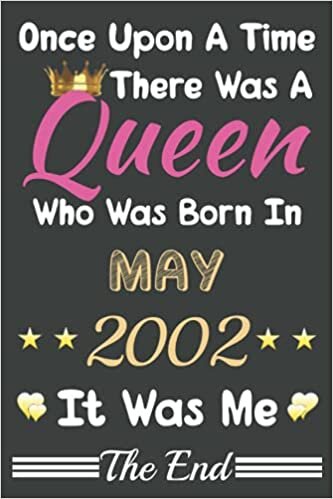 okumak Once Upon A Time There Was A Queen Who Was Born In May 2002 Notebook: Lined Notebook/Journal Gift, 120 Pages, 6x9, Soft Cover, Matte finish