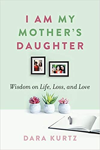 okumak I Am My Mother&#39;s Daughter: Wisdom on Life, Loss, and Love
