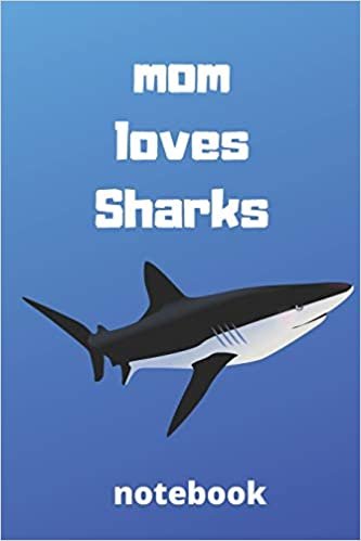 okumak Mom loves sharks notebook: Mother’s day gifts