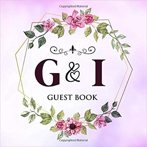 okumak G &amp; I Guest Book: Wedding Celebration Guest Book With Bride And Groom Initial Letters | 8.25x8.25 120 Pages For Guests, Friends &amp; Family To Sign In &amp; Leave Their Comments &amp; Wishes