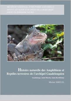 okumak Histoire naturelle des amphibiens et reptiles terrestres de l&#39;archipel Guadeloupéen: Guadeloupe, Saint-Martin, Saint Barthélemy : Basse-Terre, ... satellites (Collection Patrimoines naturels)