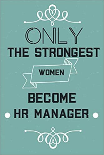 okumak Only The Strongest Women Become HR Manager: Cute gift idea for HR Manager ,Notebook Journal, Blank Lined Notebook For Women,Perfect Thanksgiving Christmas Birthday GiftS.