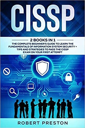 okumak CISSP: The Complete Beginner&#39;s Guide to Learn the Fundamentals of Information System Security + Tips and Strategies to Pass the CISSP Exam on Your First Attempt
