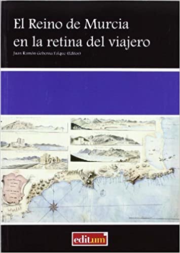 okumak El Reino de Murcia en la retina del viajero : textos de A. de Laobrde (1808), J. Conder (1830), H. D. Inglis (1831) y R. Ford (1855)