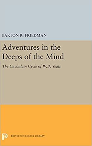 okumak Adventures in the Deeps of the Mind: The Cuchulain Cycle of W.B. Yeats (Princeton Legacy Library, Band 5490)