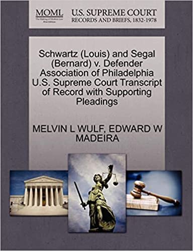 okumak Schwartz (Louis) and Segal (Bernard) v. Defender Association of Philadelphia U.S. Supreme Court Transcript of Record with Supporting Pleadings