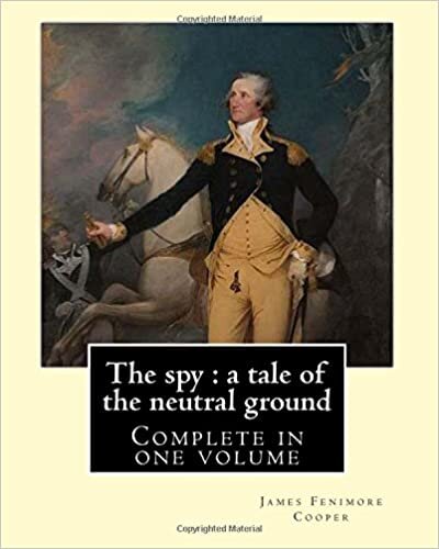okumak The spy : a tale of the neutral ground. By: J. F. Cooper (Complete in one volume).: The Spy: a Tale of the Neutral Ground was James Fenimore Cooper&#39;s second novel, published in 1821.