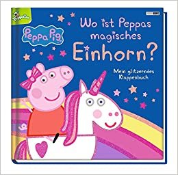 okumak Peppa Pig: Wo ist Peppas magisches Einhorn? - Mein glitzerndes Klappenbuch: Pappbilderbuch mit Klappen