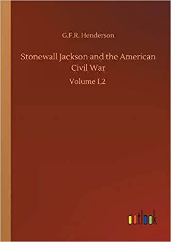 okumak Stonewall Jackson and the American Civil War: Volume 1,2