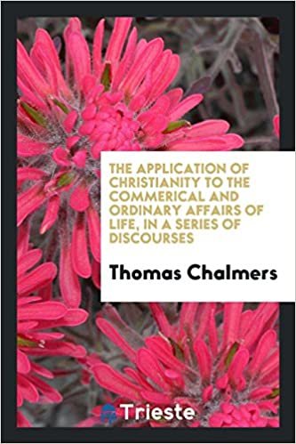 okumak The application of Christianity to the commerical and ordinary affairs of life: in a series of discourses
