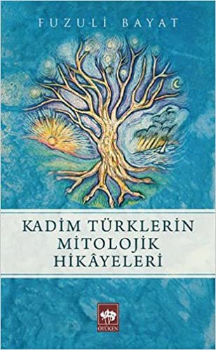 okumak Kadim Türklerin Mitolojik Hikayeleri