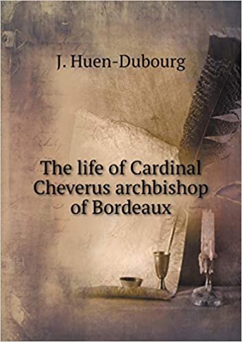 okumak The life of Cardinal Cheverus archbishop of Bordeaux
