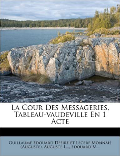 okumak La Cour Des Messageries, Tableau-vaudeville En 1 Acte