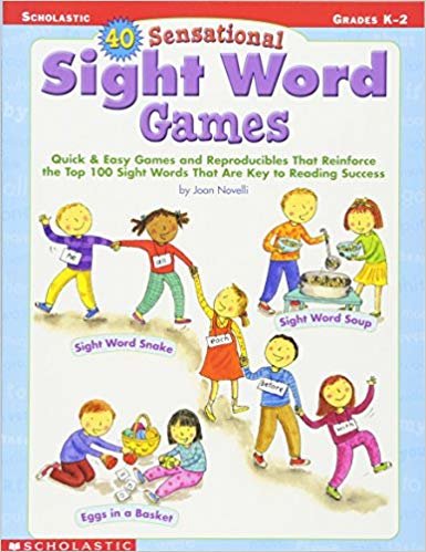 okumak 40 Sensational Sight Word Games: Quick &amp; Easy Games and Reproducibles That Reinforce the Top 100 Sight Words That Are Key to Reading Success; Grades K-2