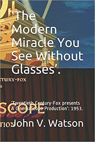 okumak ‘The Modern Miracle You See Without Glasses’: ‘Twentieth Century-Fox presents A CinemaScope Production’: 1953 (Films made in CinemaScope from 1953 to 1956)