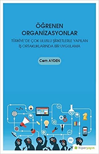 okumak Öğrenen Organizasyonlar: Türkiye&#39;de Çok Uluslu Şirketlerle Yapılan İş Ortaklıklarında Bir Uygulama