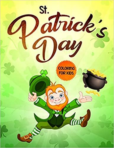 okumak St. Patrick&#39;s Day Coloring for Kids: The Lucky Green Coloring Book for Children of All Ages