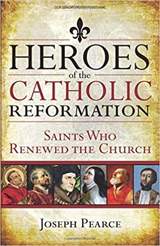okumak Heroes of the Catholic Reformation: Saints Who Renewed the Church