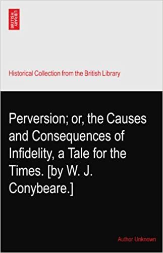 okumak Perversion; or, the Causes and Consequences of Infidelity, a Tale for the Times. [by W. J. Conybeare.]