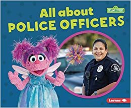 okumak All about Police Officers (Sesame Street Loves Community Helpers)