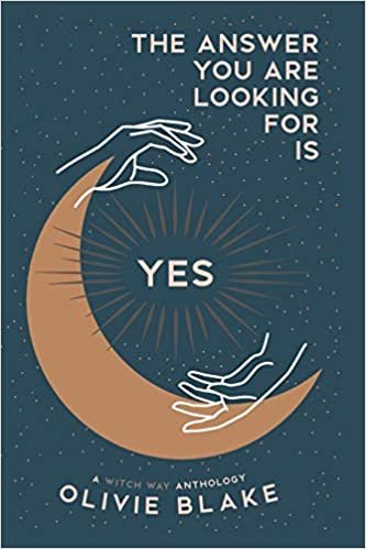 okumak The Answer You Are Looking For Is Yes: A Witch Way Anthology: 1
