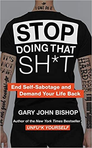 okumak Stop Doing That Sh*t: End Self-Sabotage and Demand Your Life Back (Unfu*k Yourself)