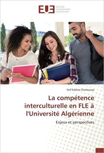 okumak La compétence interculturelle en FLE à l&#39;Université Algérienne: Enjeux et perspectives (OMN.UNIV.EUROP.)