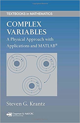 okumak Complex Variables: A Physical Approach with Applications and MATLAB (Textbooks in Mathematics)
