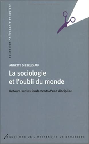 okumak La sociologie et l&#39;oubli du monde retours sur les fondements d&#39;une discipline (PHILOSOPHIE ET SOCIETE)