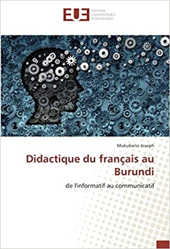 okumak Didactique du français au Burundi: de l&#39;informatif au communicatif