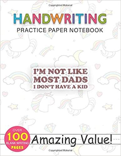okumak Notebook Handwriting Practice Paper for Kids Mens I m Not Like Most Dads I Don t Have A Kid Funny: Weekly, Daily Journal, 8.5x11 inch, Journal, 114 Pages, Gym, Hourly, PocketPlanner