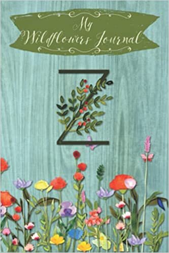 okumak My Wildflowers Journal Z: Monogram Initial Z Blank Lined Dot Grid Nature Journal | Rustic Design | Decorated Interior