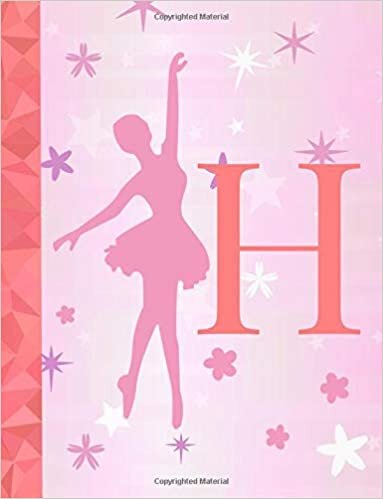 okumak H: Ballet Notebook for Girls ~ Wide Ruled Composition Notebook 8.5&quot;x11&quot; ~ 120 page Dance Journal, Ballet Diary, Exercise Book, Dance Notebook for ... (Monogram Notebooks for Women and Girls)