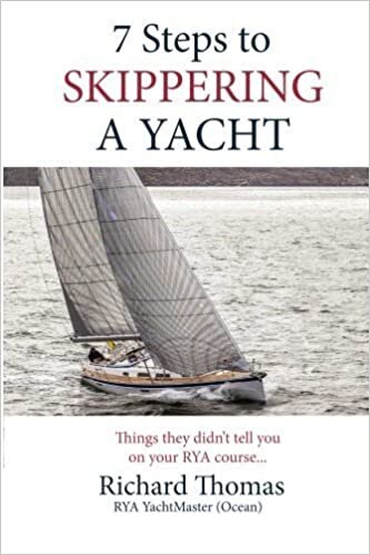 okumak 7 Steps to Skippering a Yacht: Things they didn&#39;t tell you on your RYA course: Volume 2 (7 Steps to Sailing) by Mr Richard P Thomas (2015 -01 -16)