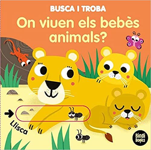 okumak On viuen els bebès animals?: Llibres amb solapes dobles que reprodueixen el joc del &quot;tat!&quot;. Ideals per a les mans més petites! (+0 anys)