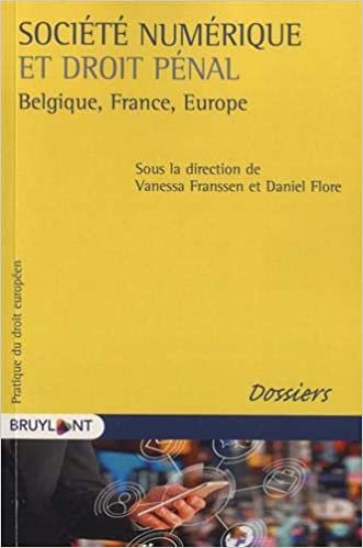 okumak Société numérique et droit pénal: Belgique, France, Europe (LSB. EUROPE(S))