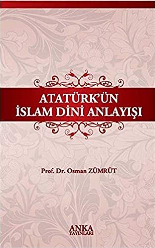 okumak Atatürk’ün İslam Dini Anlayışı