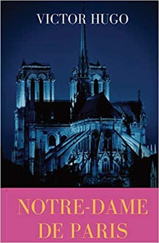 okumak Notre-Dame de Paris: A French Gothic novel by Victor Hugo