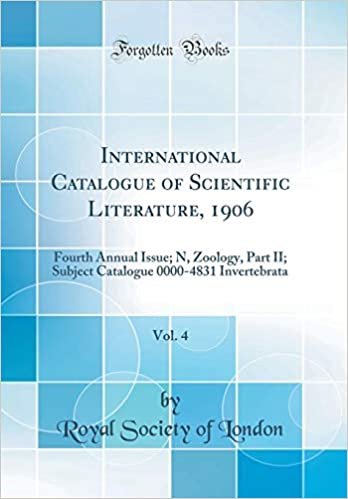 okumak International Catalogue of Scientific Literature, 1906, Vol. 4: Fourth Annual Issue; N, Zoology, Part II; Subject Catalogue 0000-4831 Invertebrata (Classic Reprint)