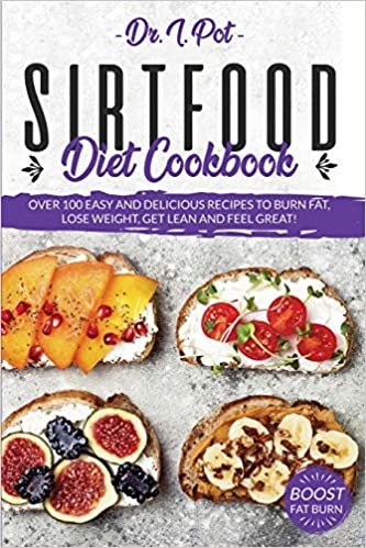okumak Sirtfood Diet Cookbook: Over 100 Easy and Delicious Recipes to Burn Fat, Lose Weight, Get Lean and Feel Great! (Food Rules to Healthy Eating, Band 5)