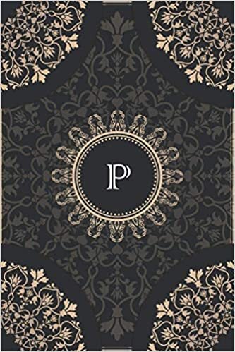 okumak P: Majestic And Elegant Monogram Initial Letter P ~ Premium Personilized Notebook-Journal with luxurious ornament for Taking Notes, Diary, ... Projects and Appointments ~ (6x9) Inch 120 Lined Pages